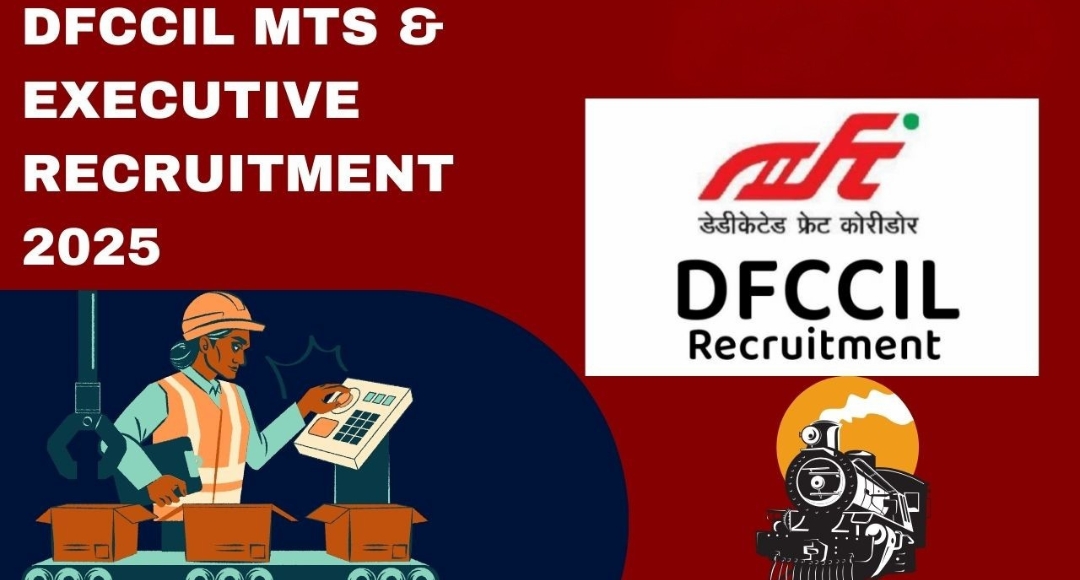 Railway Bharti: DFCCIL MTS, Executive और Jr. Manager भर्ती 2025, एक सुनहरा अवसर